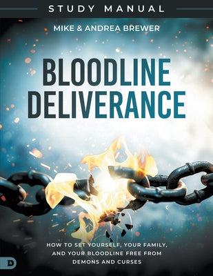 Book cover of Bloodline Deliverance Study Manual: How to Set Yourself, Your Family, and Your Bloodline Free from Demons and Curses by Brewer, Mike