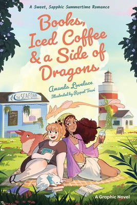 Books, Iced Coffee & a Side of Dragons: A Graphic Novel: A Sweet, Sapphic Summertime Romance by Lovelace, Amanda book cover