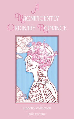 Book cover of A Magnificently Ordinary Romance: A Poetry Collection by Martinez, Celia