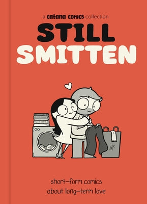 Book cover of Still Smitten: Short-Form Comics about Long-Term Love by Chetwynd, Catana