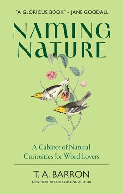 Naming Nature: A Cabinet of Natural Curiosities for Word Lovers by T. A. Barron book cover