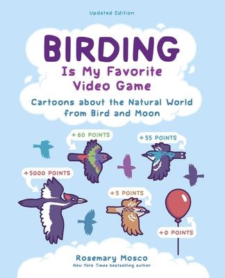 Birding Is My Favorite Video Game: Cartoons about the Natural World from Bird and Moon, Updated Edition by Mosco, Rosemary book cover