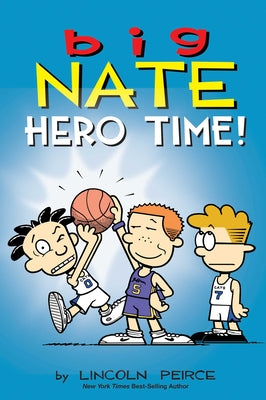 Big Nate: Hero Time!: Two Books in One by Lincoln Peirce book cover