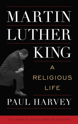 Book cover of Martin Luther King: A Religious Life by Harvey, Paul