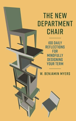 Book cover of The New Department Chair: 100 Daily Reflections for Mindfully Designing Your Term by Myers, W. Benjamin