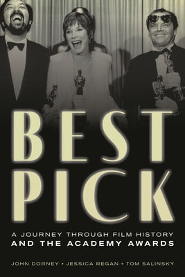 Book cover of Best Pick: A Journey Through Film History and the Academy Awards by Dorney, John