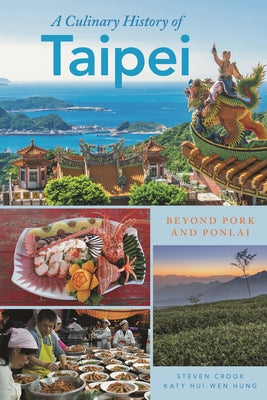 Book cover of A Culinary History of Taipei: Beyond Pork and Ponlai by Hung, Katy Hui-Wen