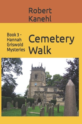 Cemetery Walk: Book 3 - Hannah Griswold Mysteries by Robert Kanehl book cover