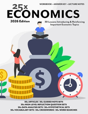 25x: Economics For High School Students: 25 Introductory Mini-Lessons Answering The Question: "Why Are We Learning Economics?" by John Hunt book cover