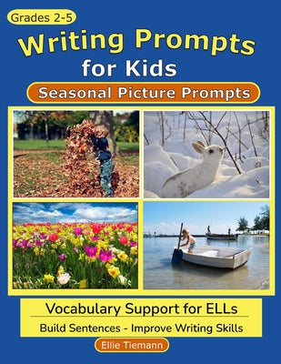 Book cover of Writing Prompts for Kids: Season Pictures by Tiemann, Ellie