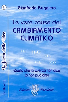 Book cover of Le Vere Cause del Cambiamento Climatico: Quello che la scienza non dice by Ruggiero, Gianfredo