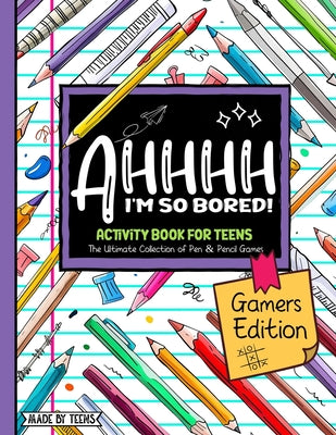 AHHHH I'm So Bored! Gamers Edition Activity Book For Teens: Pen and Pencil Fun Brain Game Puzzles for teenagers and tweens 11-17 by Gamer Girl Pro book cover