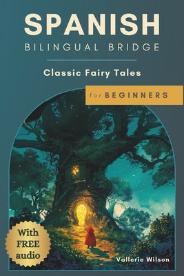 Book cover of Spanish Bilingual Bridge: Classic Fairy Tales for Beginners by Wilson, Vallerie