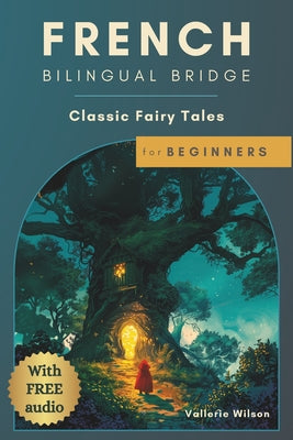Book cover of French Bilingual Bridge: Classic Fairy Tales for Beginners by Wilson, Vallerie
