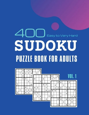 Book cover of Sudoku Puzzle Book for Adults: 400 Easy To Very Hard Sudoku Puzzle Games With Solutions Vol. 1 by Anirudh Pason