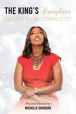 Book cover of The King's Daughter: Divinely Orchestrated by Davidson, Michelle