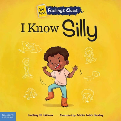 Book cover of I Know Silly: A Book about Feeling Silly, Shy, and Embarrassed by Giroux, Lindsay N.