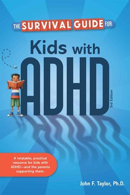 The Survival Guide for Kids with ADHD by Taylor, John F. book cover
