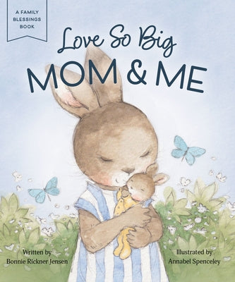 Love So Big: Mom and Me by Bonnie Rickner Jensen book cover
