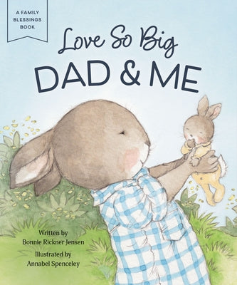 Love So Big: Dad and Me by Bonnie Rickner Jensen book cover