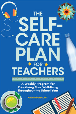 The Self-Care Plan for Teachers by Ashley, M. S. Ed LaGrow book cover
