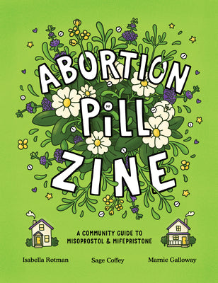Book cover of Abortion Pill Zine: A Community Guide to Misoprostol and Mifepristone by Rotman, Isabella