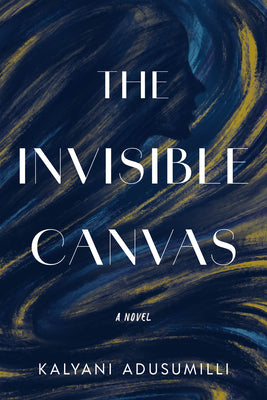 Book cover of The Invisible Canvas by Adusumilli, Kalyani