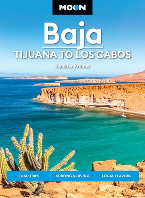 Moon Baja: Tijuana to Los Cabos: Road Trips, Surfing & Diving, Local Flavors by Jennifer Kramer book cover