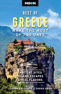 Moon Best of Greece: Make the Most of 7-10 Days by Joanna Kalafatis book cover