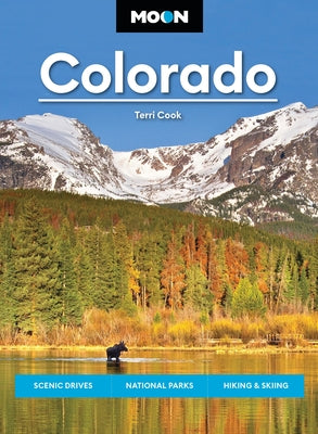 Moon Colorado: Scenic Drives, National Parks, Hiking & Skiing by Terri Cook book cover