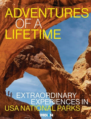 Adventures of a Lifetime: Extraordinary Experiences in USA National Parks by Becky Lomax book cover
