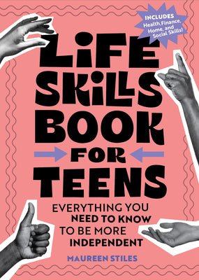 Life Skills Book for Teens: Everything You Need to Know to Be More Independent by Maureen Stiles book cover