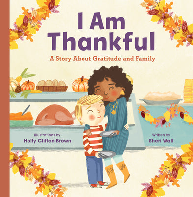 I Am Thankful: A Story about Gratitude and Family by Sheri Wall book cover