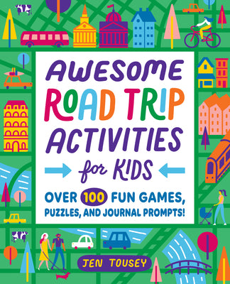 Awesome Road Trip Activities for Kids: Over 100 Fun Games, Puzzles, and Journal Prompts! by Tousey, Jen book cover