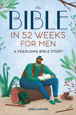 Book cover of The Bible in 52 Weeks for Men: A Yearlong Bible Study by Laxton, Josh