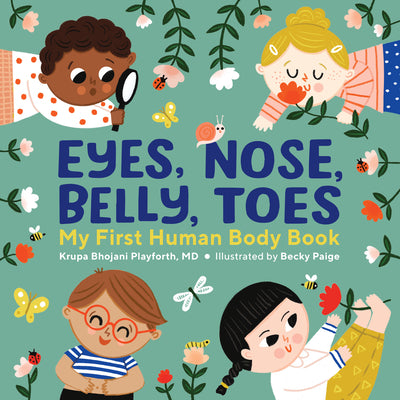 Book cover of Eyes, Nose, Belly, Toes: My First Human Body Book by Playforth, Krupa Bhojani, MD