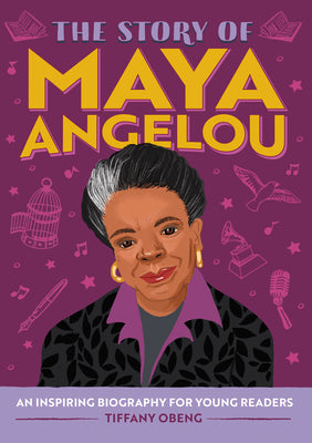Book cover of The Story of Maya Angelou: An Inspiring Biography for Young Readers by Obeng, Tiffany