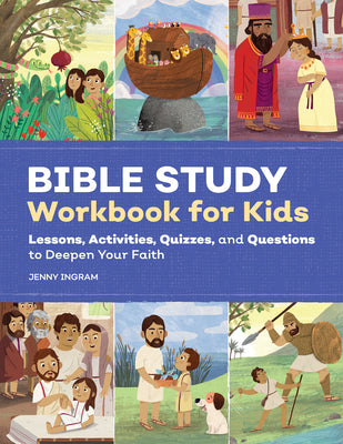 Book cover of Bible Study Workbook for Kids: Lessons, Activities, Quizzes, and Questions to Deepen Your Faith by Ingram, Jenny
