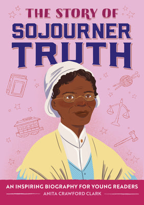 Book cover of The Story of Sojourner Truth: An Inspiring Biography for Young Readers by Clark, Anita Crawford