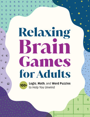 Relaxing Brain Games for Adults: 100+ Logic, Math, and Word Puzzles to Help You Unwind by Callisto Publishing book cover