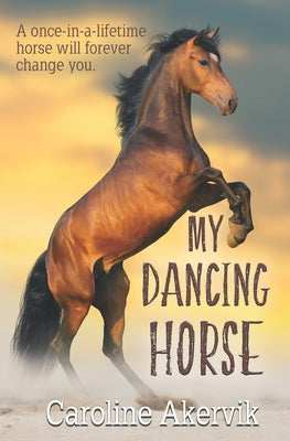 My Dancing Horse by Caroline Akervik book cover