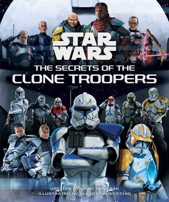 Star Wars: The Secrets of the Clone Troopers by Marc Sumerak book cover