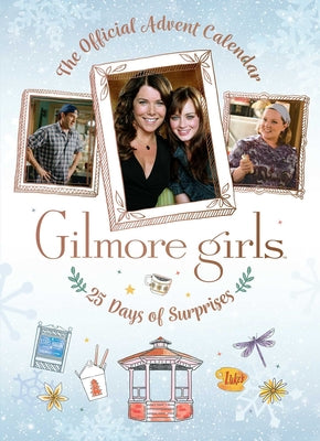 Book cover of Gilmore Girls: The Official Advent Calendar by Insight Editions