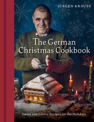 Book cover of The German Christmas Cookbook: Sweet and Savory Recipes for the Holidays by Krauss, Jurgen