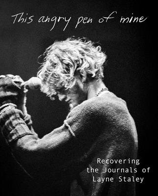 Book cover of This Angry Pen of Mine: Recovering the Journals of Layne Staley by Staley, Layne