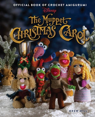 The Muppet Christmas Carol: Official Book of Crochet Amigurumi by Drew Hill book cover