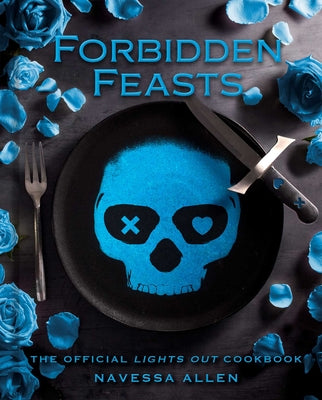 Forbidden Feasts: The Official Lights Out Cookbook by Navessa Allen book cover
