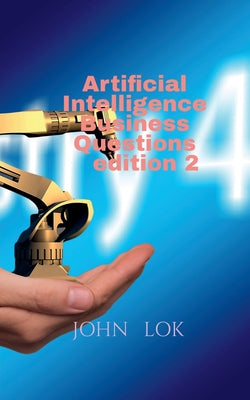 Artificial Intelligence Business Questions edition 2 by John Lok book cover