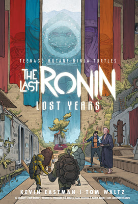 Book cover of Teenage Mutant Ninja Turtles: The Last Ronin--Lost Years by Eastman, Kevin