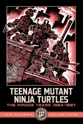 Teenage Mutant Ninja Turtles: The Mirage Years 1984-1987--IDW Classic Collections by Kevin Eastman book cover